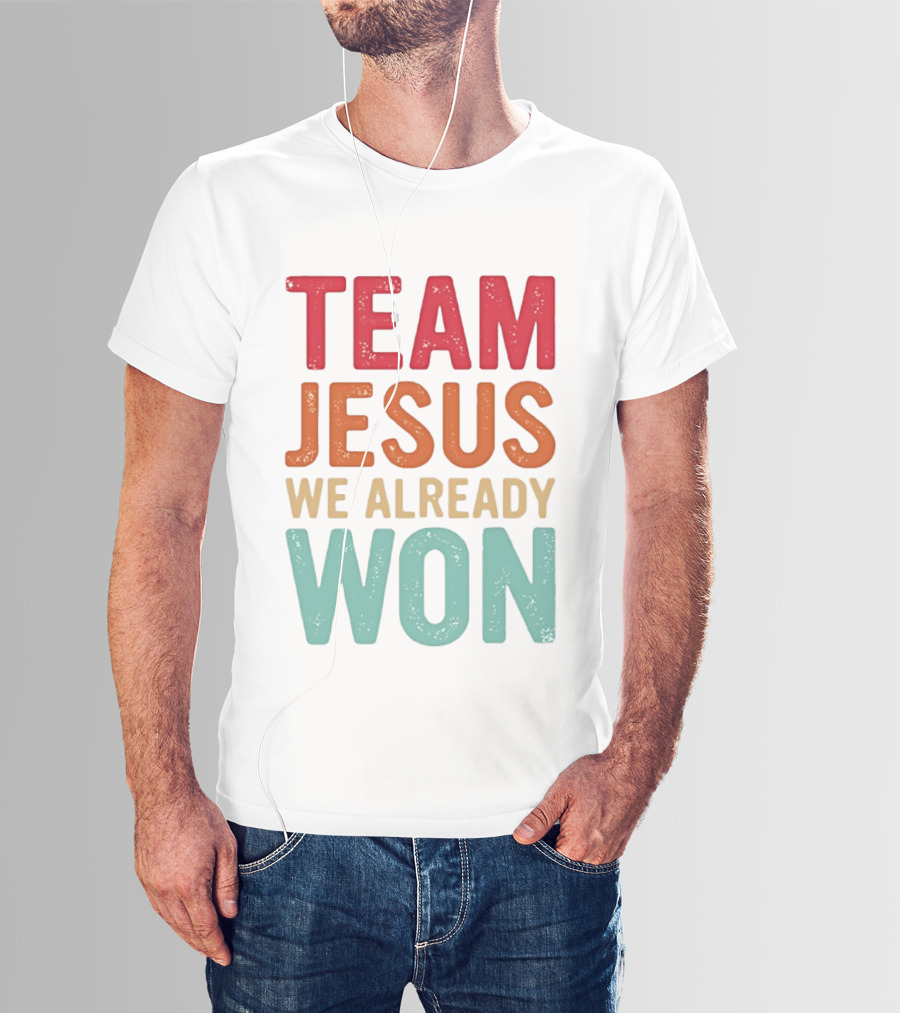Team Jesus We Already Won Christian Message T-Shirt
