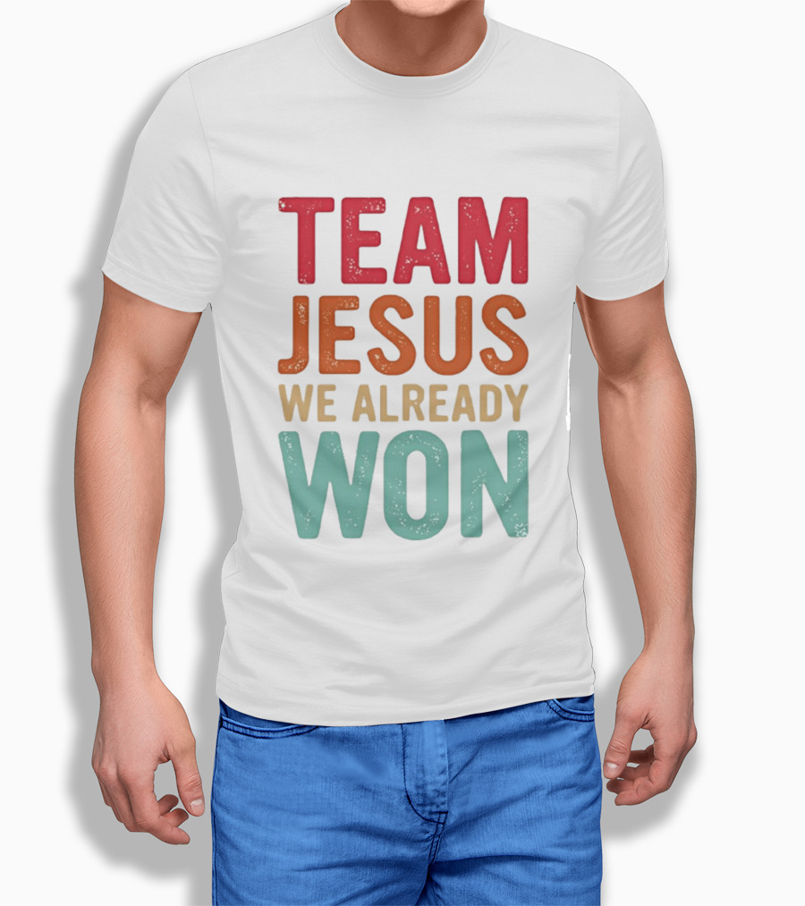 Team Jesus We Already Won Christian Message T-Shirt