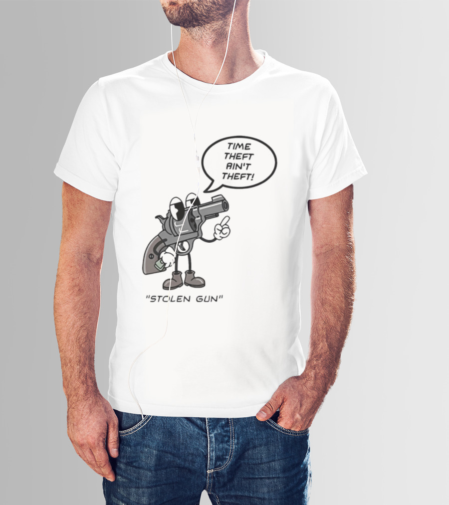 Stolen Gun Time Theft Ain't Theft Rubber Hose T-Shirt