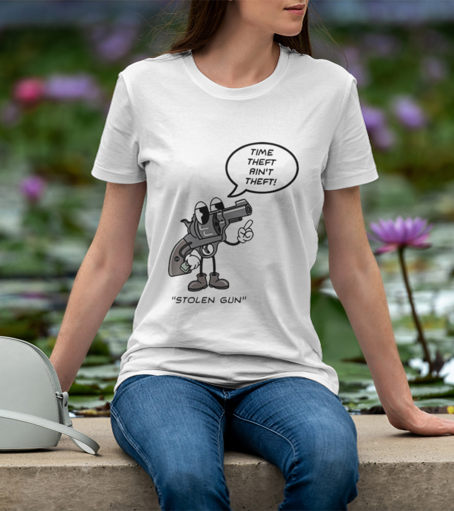 Stolen Gun Time Theft Ain't Theft Rubber Hose T-Shirt
