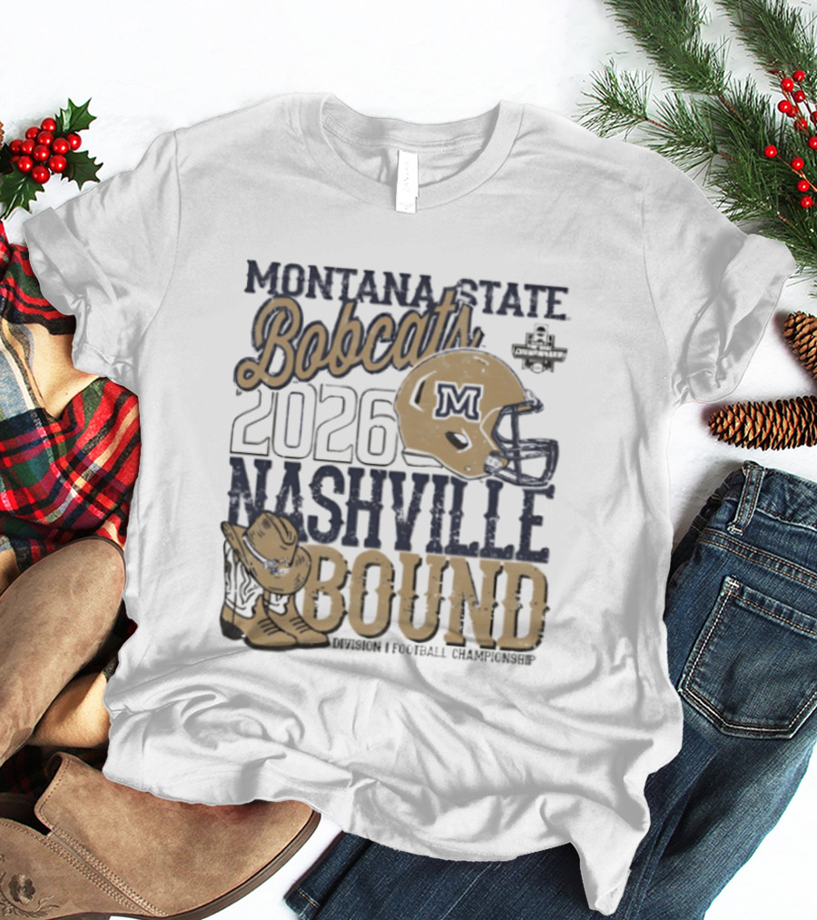Montana State Bobcats 2026 Nashville Bound Helmet Boots NCAA Football Championship T-Shirt