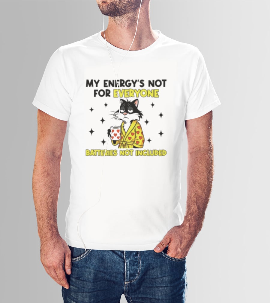 My Energy's Not For Everyone Batteries Not Included Cat Wearing Heart Robe Holding Coffee Cup T-Shirt