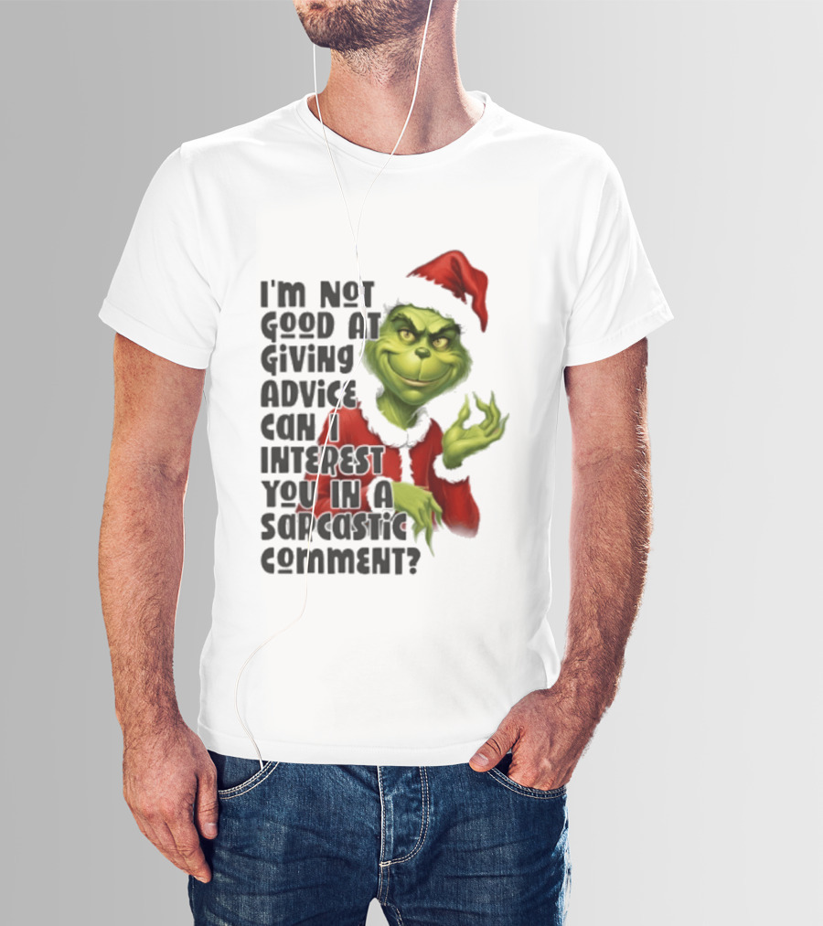 Grinch Santa I'm Not Good At Giving Advice Can I Interest You In A Sarcastic Comment T-Shirt