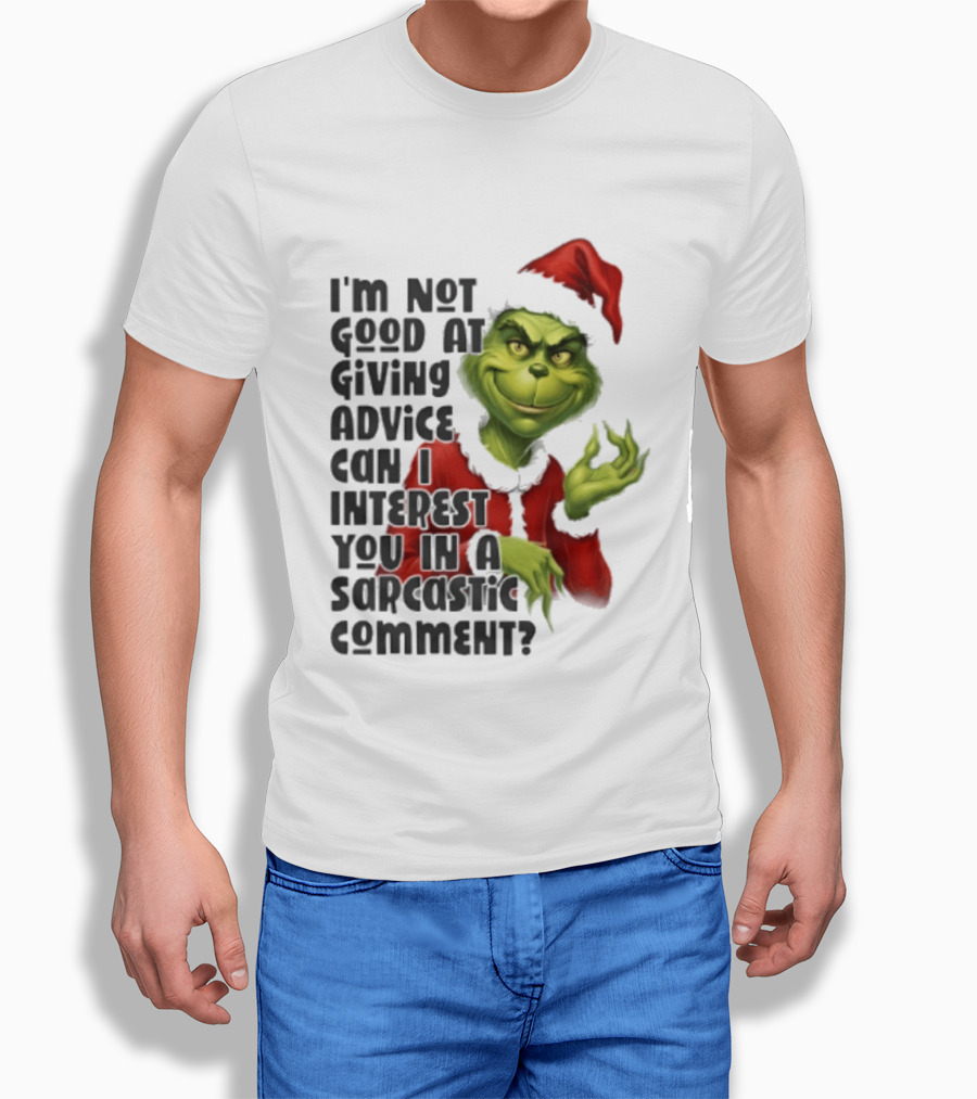 Grinch Santa I'm Not Good At Giving Advice Can I Interest You In A Sarcastic Comment T-Shirt