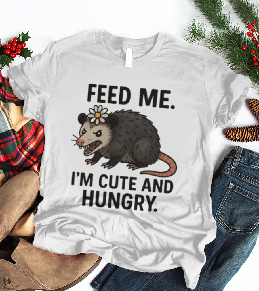 Feed Me I'm Cute And Hungry Possum With Flower T-Shirt
