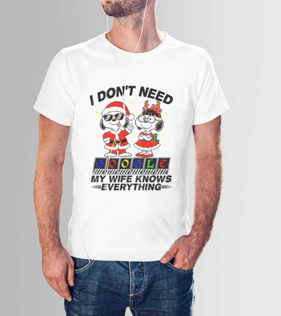 I Don't Need Google My Wife Knows Everything Christmas Snoopy Holiday T-Shirt