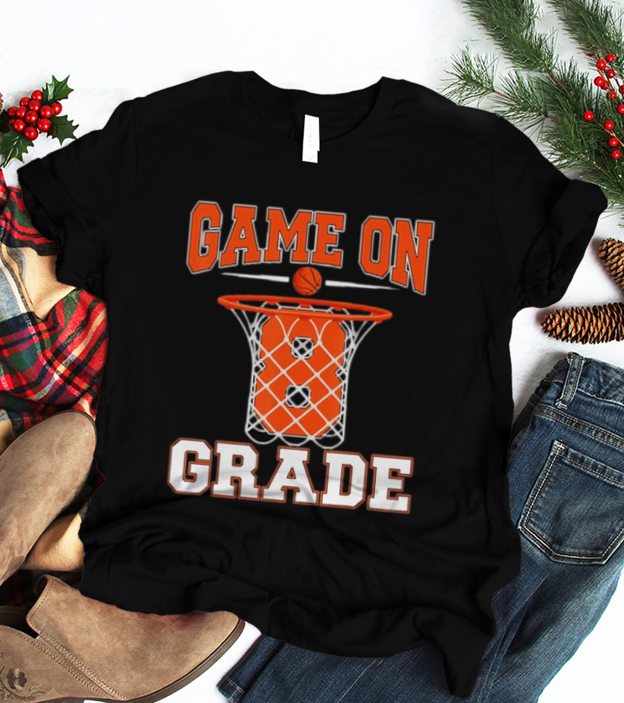 Game On 8th Grade Basketball Back To School T-Shirt