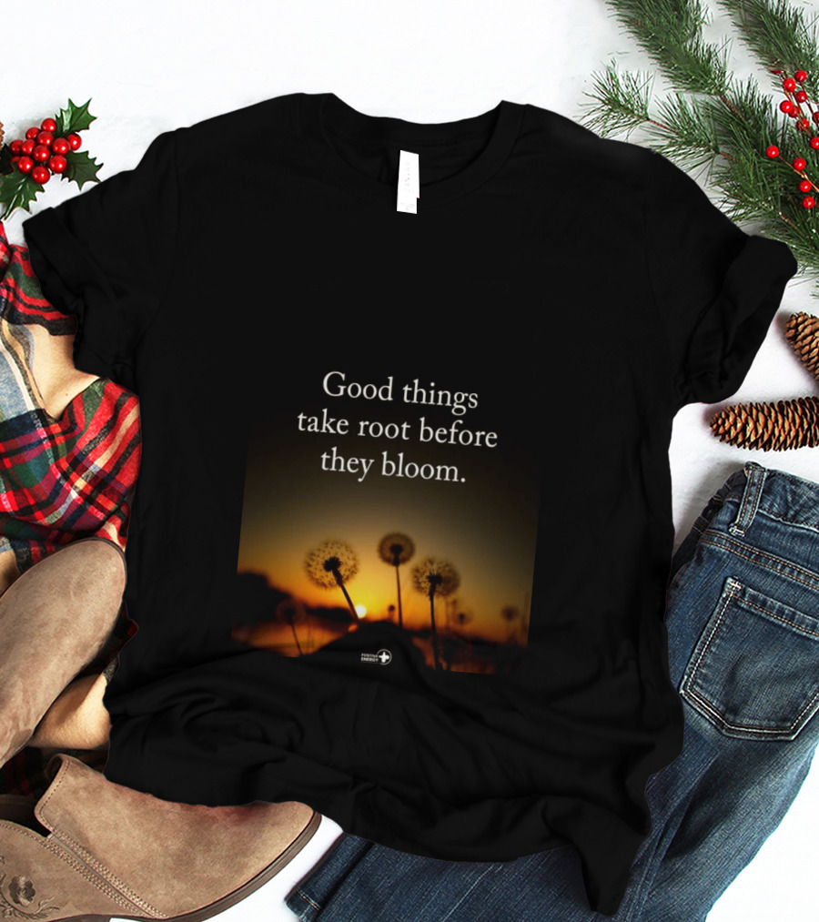 Good Things Take Root Before They Bloom Dandelion Sunset T-Shirt