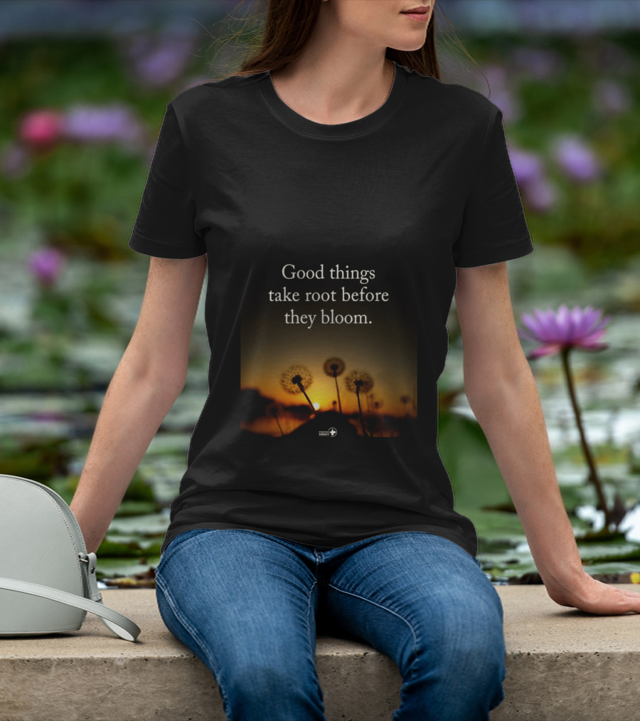 Good Things Take Root Before They Bloom Dandelion Sunset T-Shirt