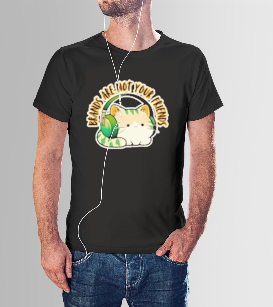 Cat Rilbo Oakrill Brands Are Not Your Friends Headphones Kitty T-Shirt