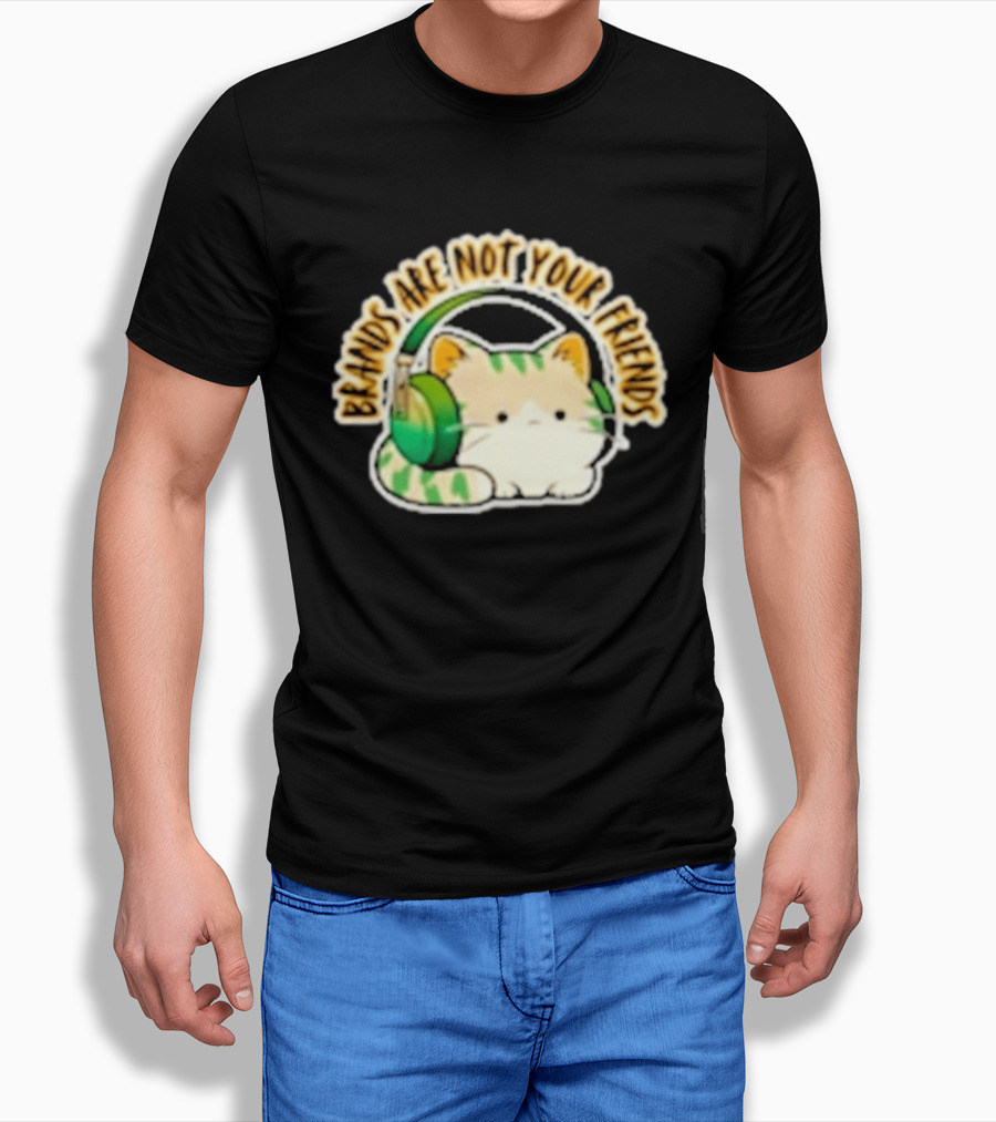 Cat Rilbo Oakrill Brands Are Not Your Friends Headphones Kitty T-Shirt
