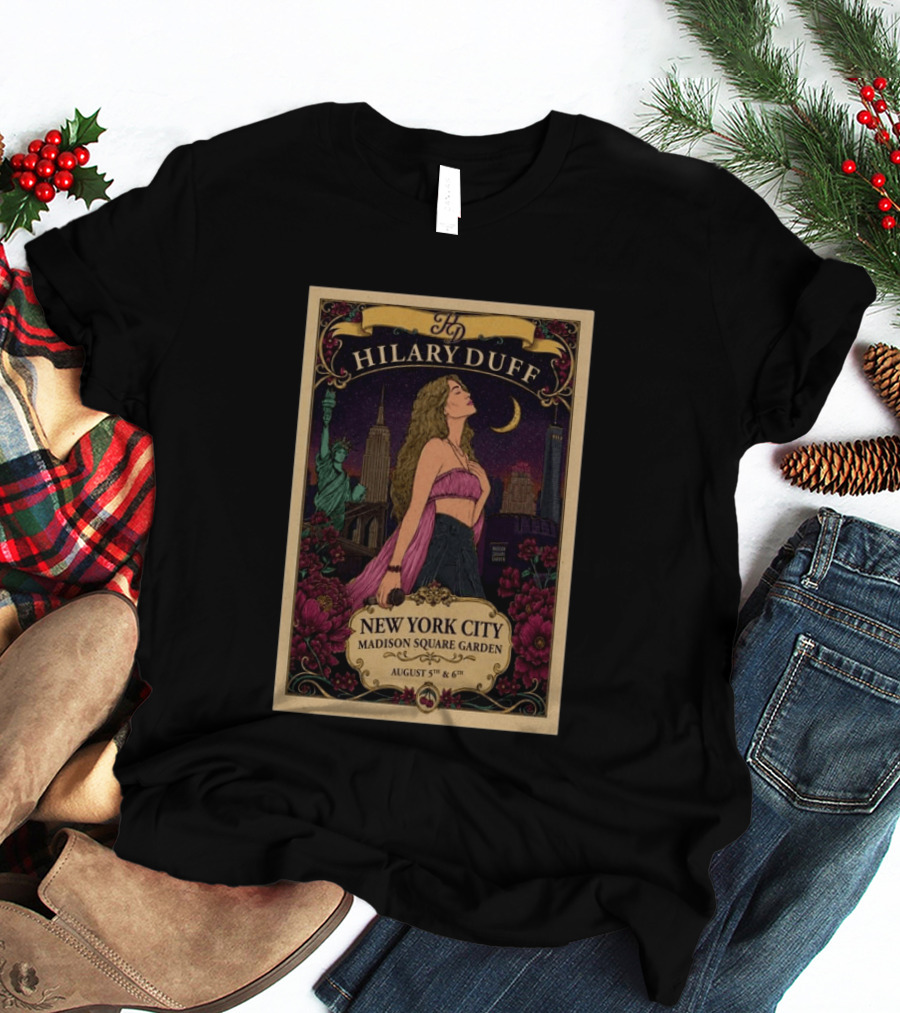 Hilary Duff New York City Madison Square Garden August 5th & 6th Statue Of Liberty Moon Flowers Skyline T-Shirt
