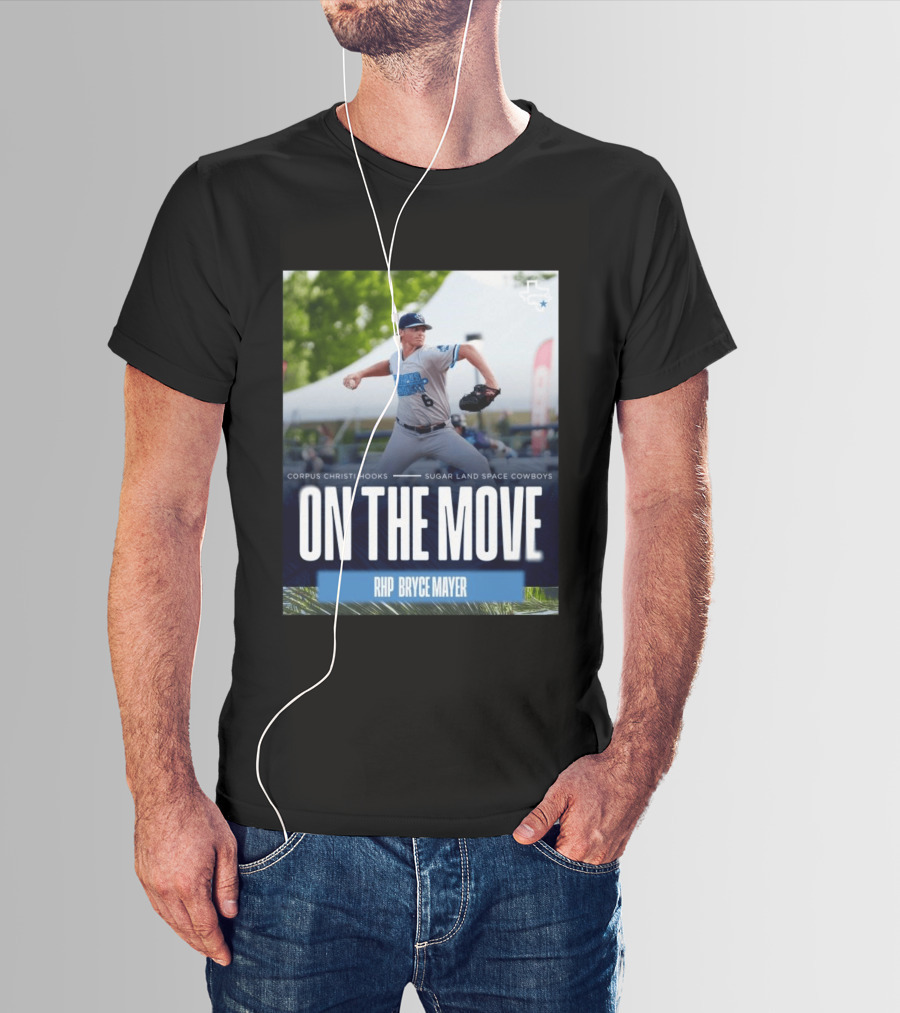 Corpus Christi Hooks Sugar Land Space Cowboys Baseball On The Move RHP Bryce Mayer T-Shirt