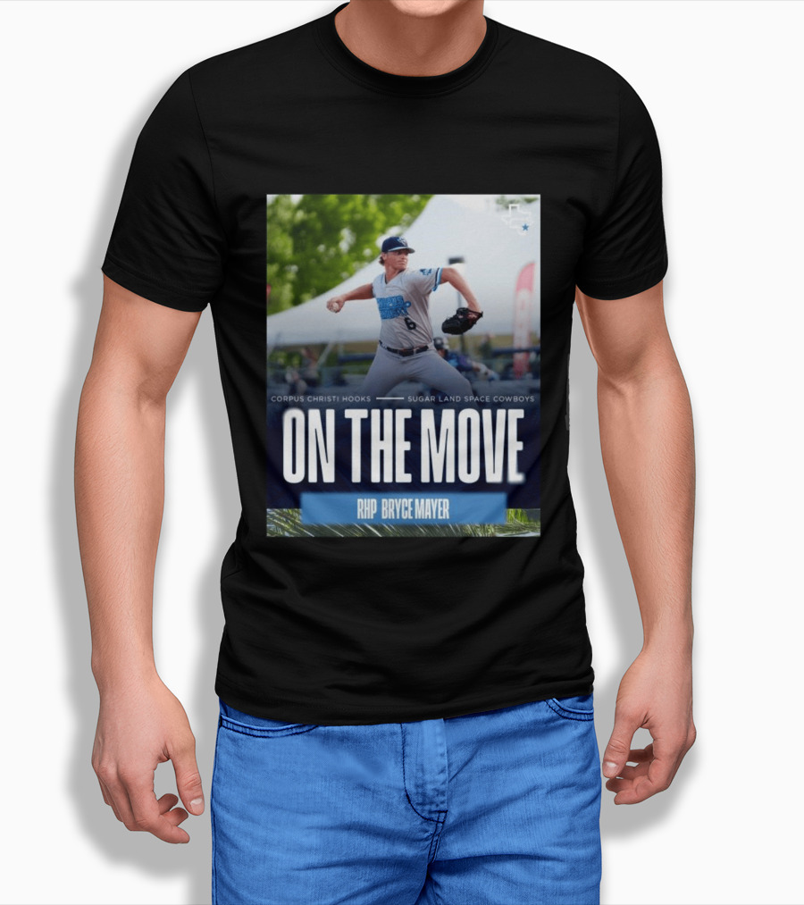 Corpus Christi Hooks Sugar Land Space Cowboys Baseball On The Move RHP Bryce Mayer T-Shirt