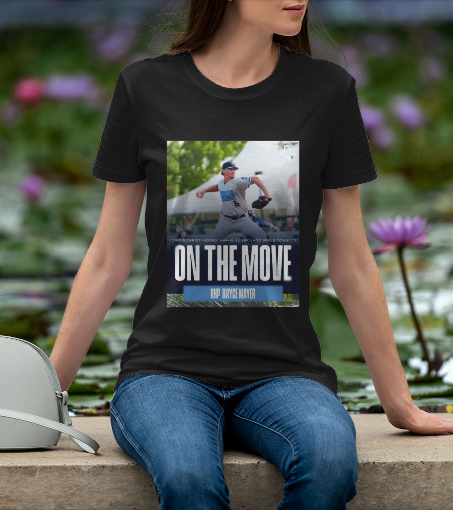 Corpus Christi Hooks Sugar Land Space Cowboys Baseball On The Move RHP Bryce Mayer T-Shirt
