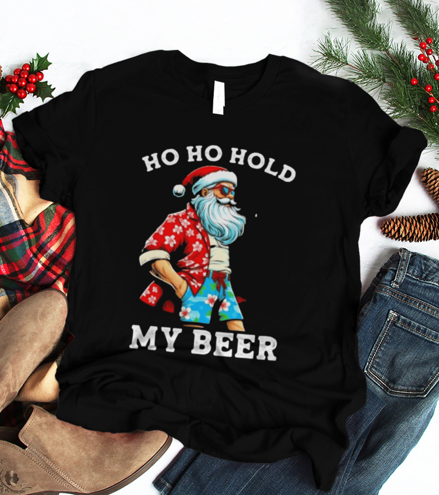 Ho Ho Hold My Beer Santa In Sunglasses And Hawaiian Christmas T-Shirt