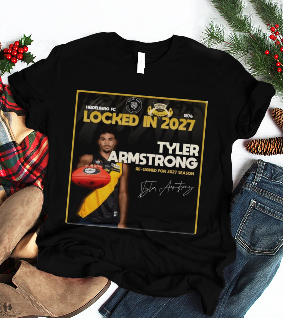 Heidelberg Fc Locked In 2027 Tyler Armstrong Re Signed 2027 Season T-Shirt