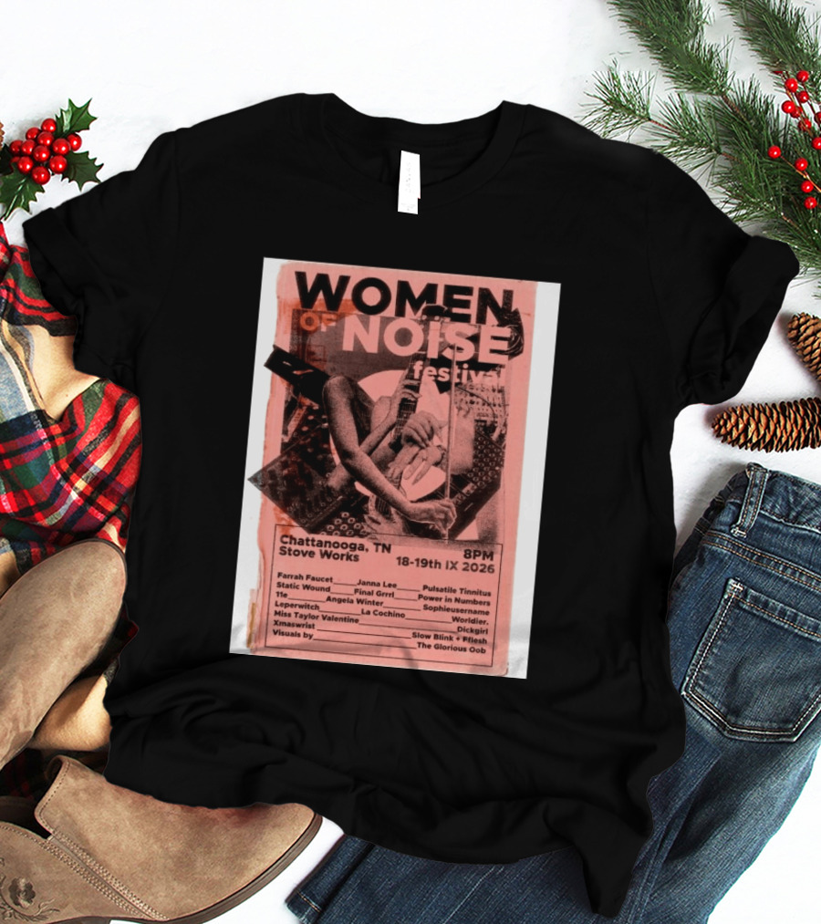 Women Of Noise Festival Chattanooga TN 2026 Stove Works Farrah Faucet Janna Lee Live Music Event T-Shirt