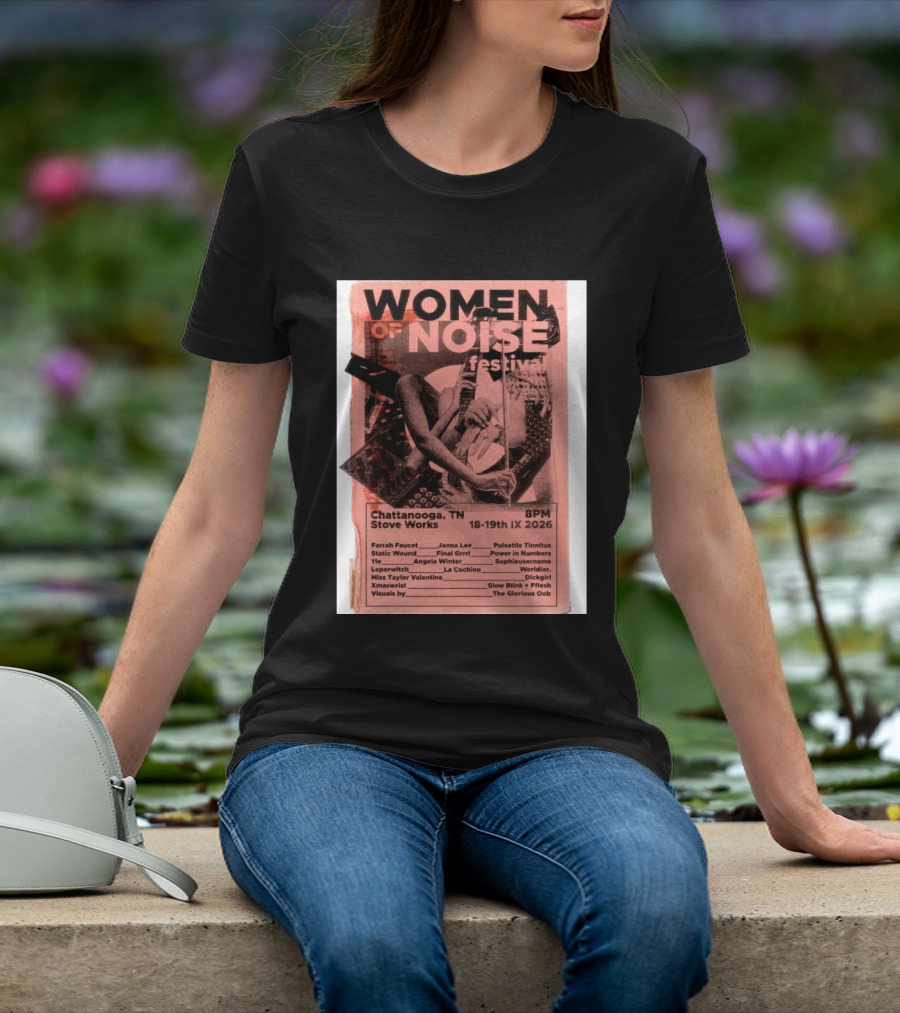 Women Of Noise Festival Chattanooga TN 2026 Stove Works Farrah Faucet Janna Lee Live Music Event T-Shirt