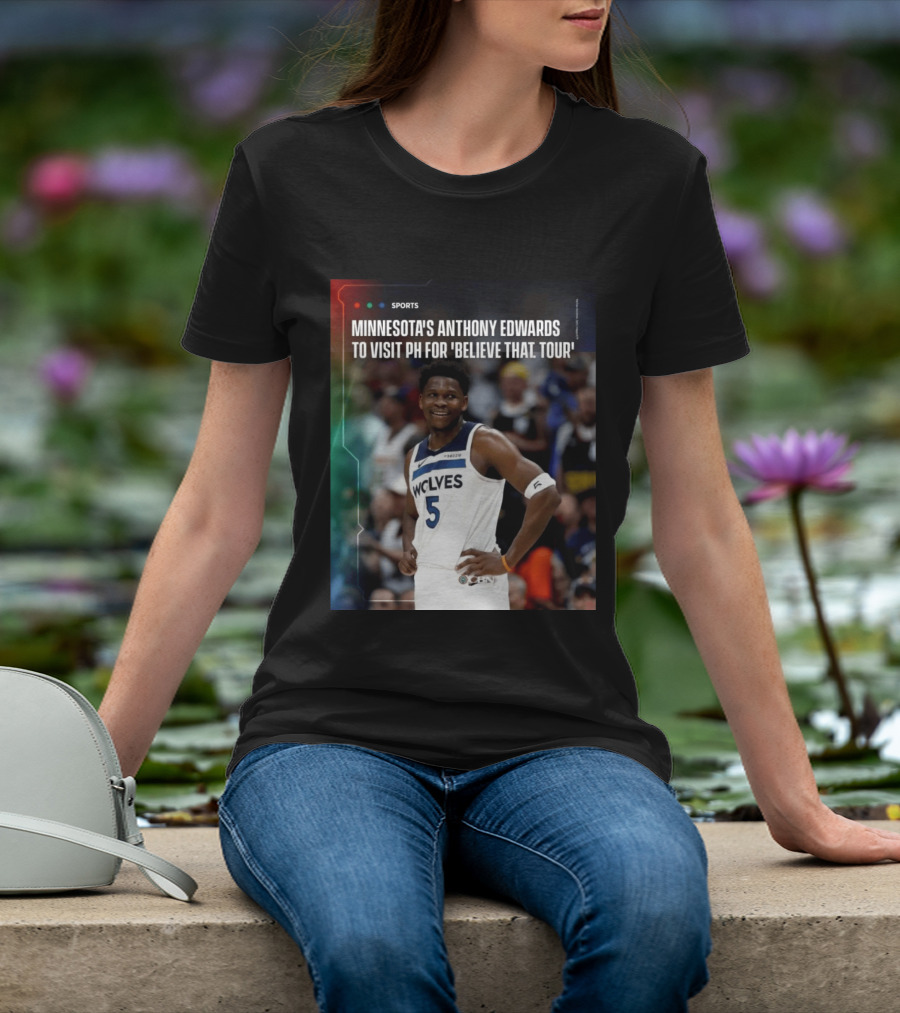 Minnesota's Anthony Edwards Visits PH For Believe That Tour Wolves 5 Basketball Event T-Shirt