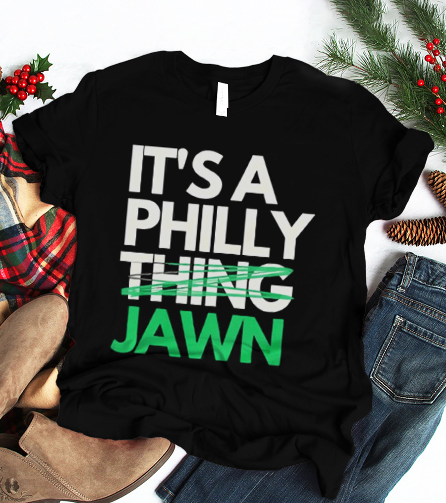Philadelphia Eagles It's A Philly Thing Jawn T-Shirt