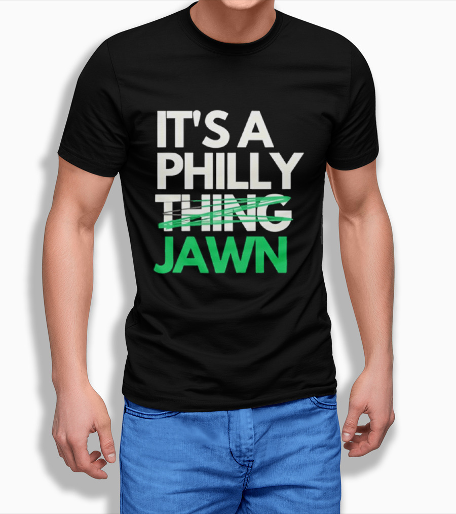 Philadelphia Eagles It's A Philly Thing Jawn T-Shirt