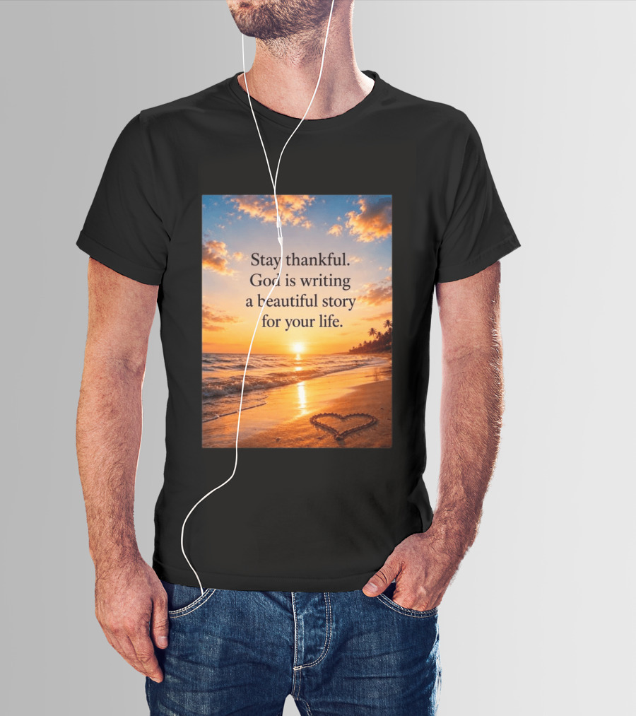 Stay Thankful God Is Writing A Beautiful Story For Your Life Heart Sunset Beach Scene T-Shirt