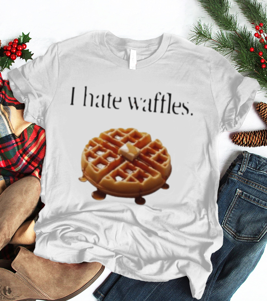 I Hate Waffles Just Kidding Can You Imagine Original T-Shirt