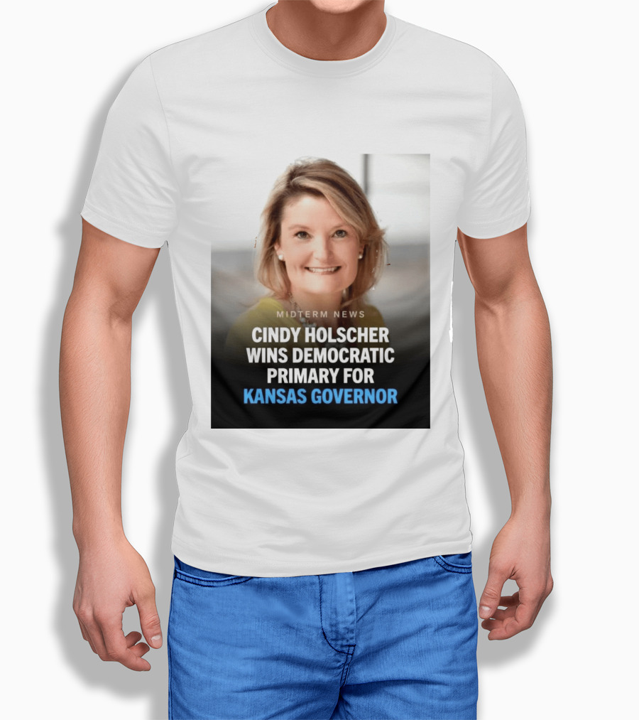 Midterm News Cindy Holscher Wins Democratic Primary For Kansas Governor T-Shirt