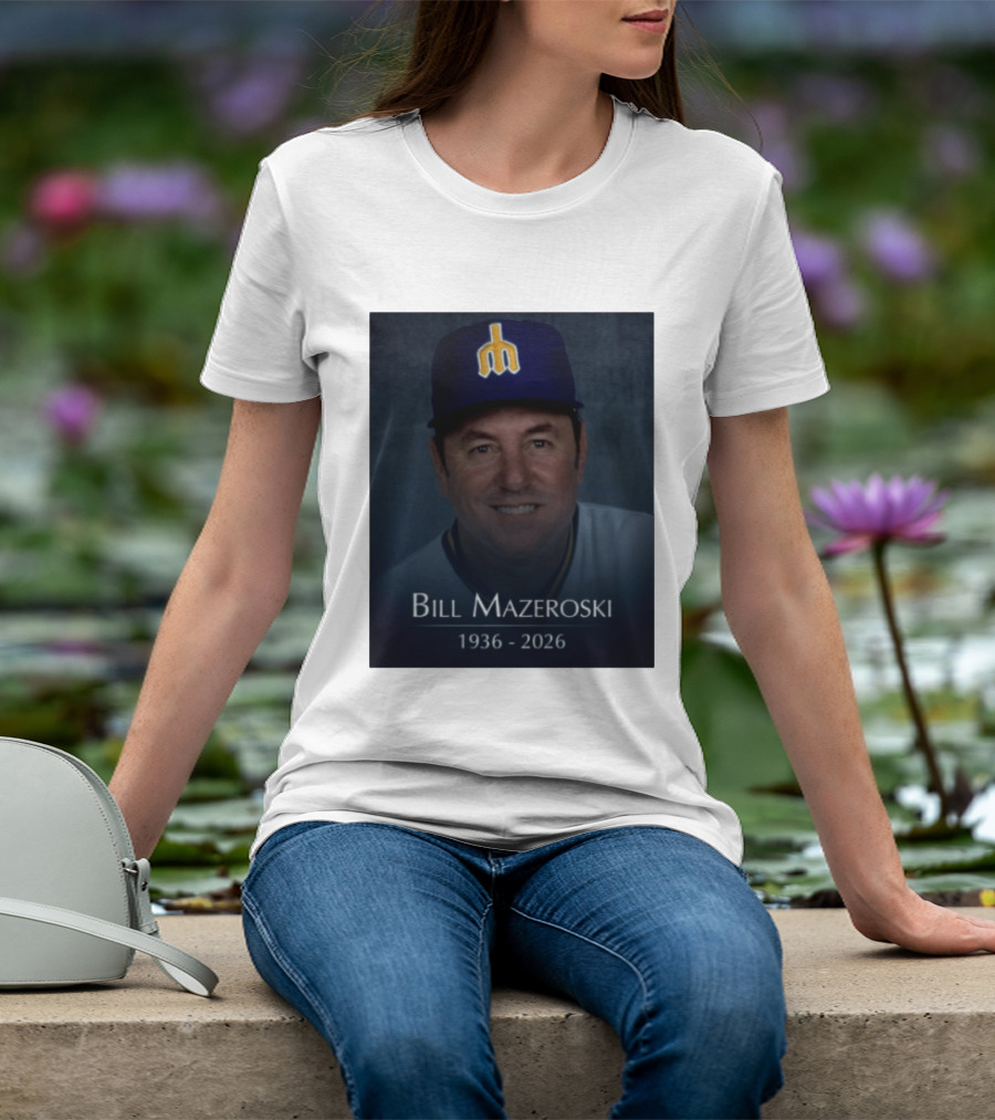 Bill Mazeroski National Baseball Hall Of Fame 1936 2026 Mariners Coach T-Shirt