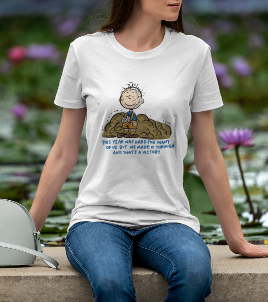 Pig Pen This Year Was Hard For Many Of Us But We Made It Through And That's A Victory Peanuts Iconic Character Resilience T-Shirt