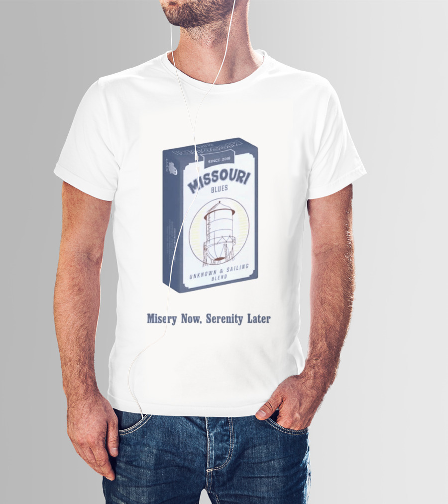 Missouri Blues Since 2018 Water Tower Unknown & Sailing Blend Misery Now Serenity Later T-Shirt