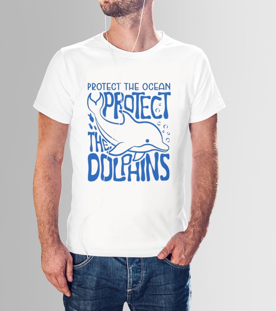 Protect The Ocean Protect The Dolphins T-Shirt