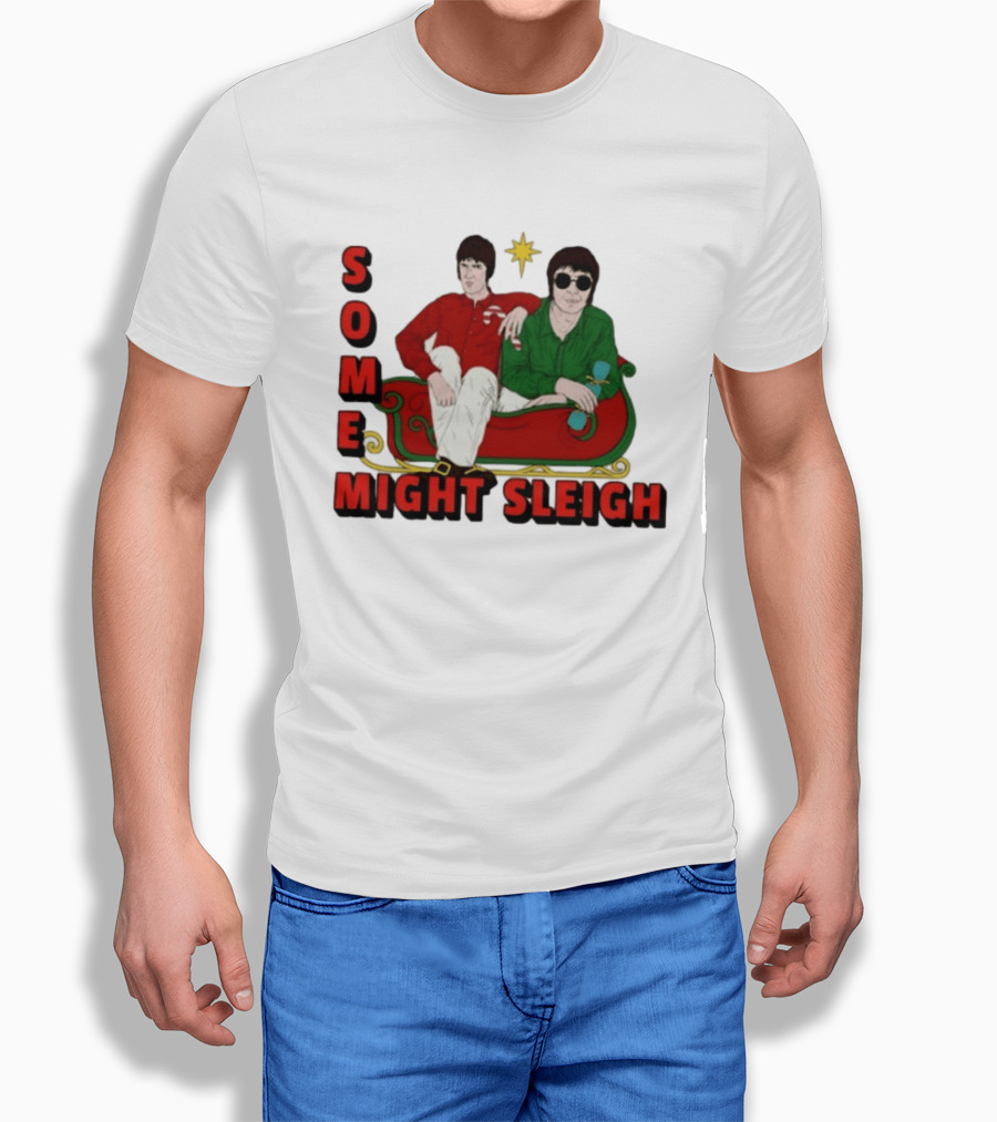 Some Might Sleigh Oasis Christmas Style Duo Sleigh Ride Relaxed Festive Humor T-Shirt