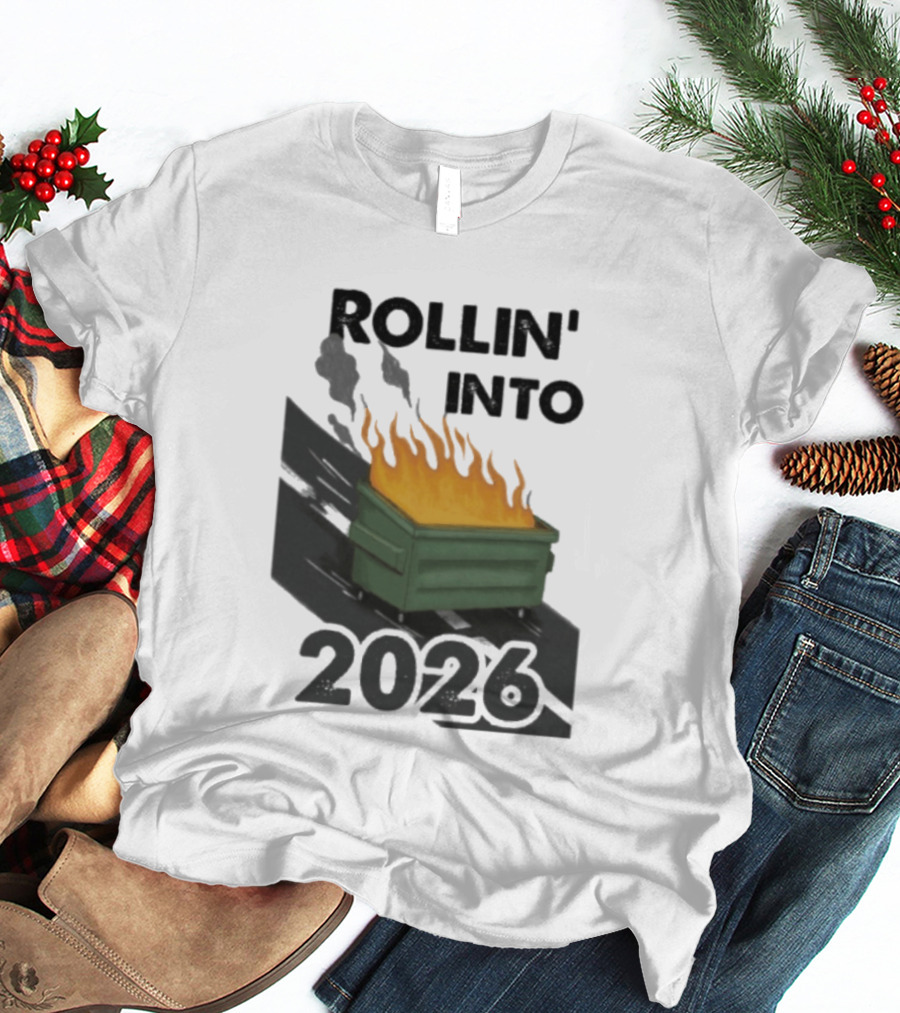 Rollin' Into 2026 Dumpster Fire T-Shirt