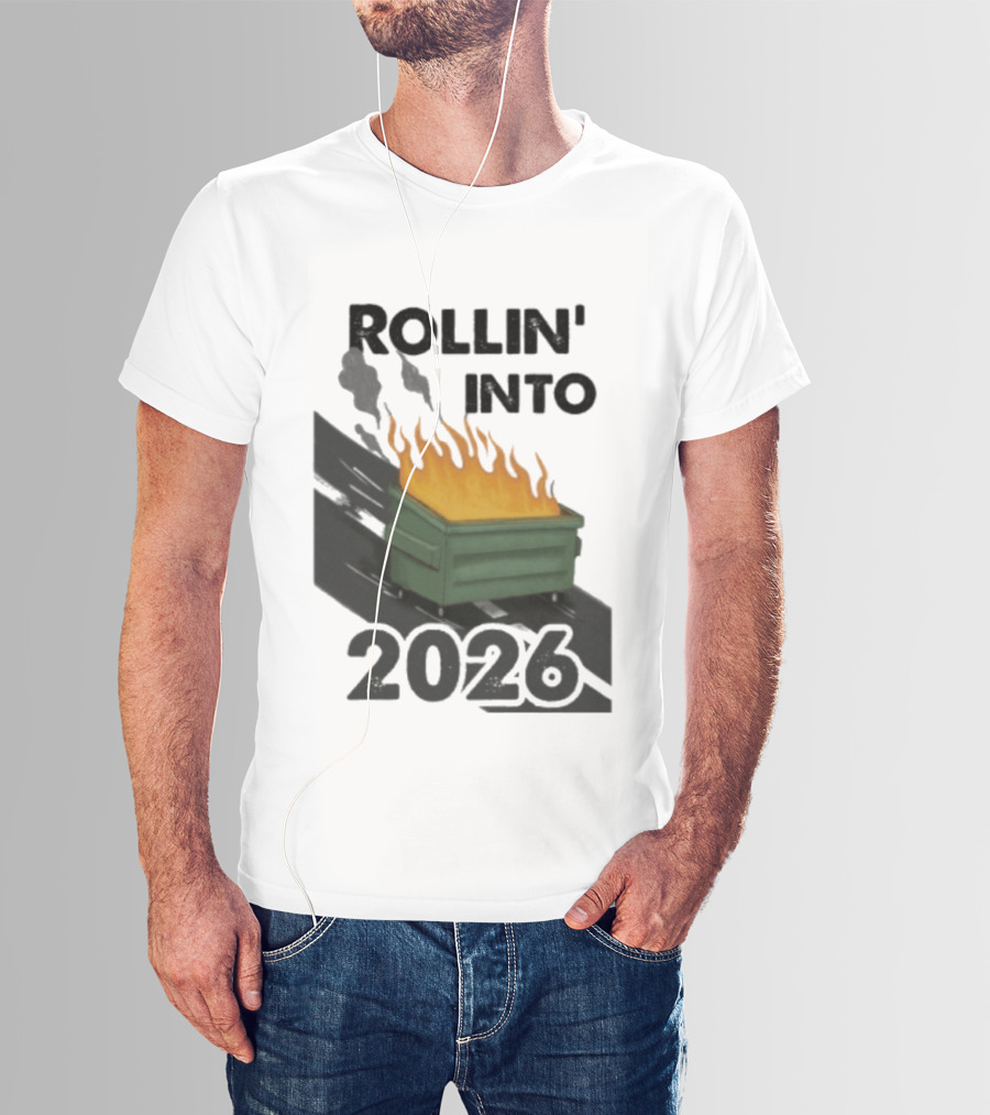 Rollin' Into 2026 Dumpster Fire T-Shirt