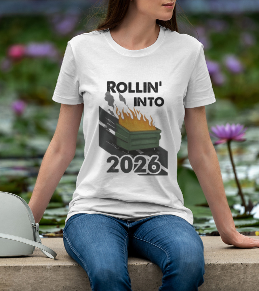 Rollin' Into 2026 Dumpster Fire T-Shirt