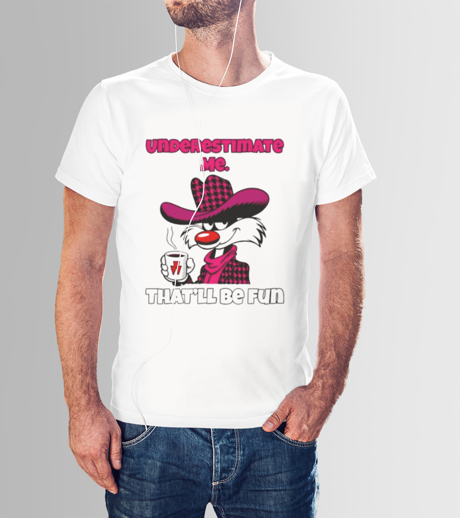 Underestimate Me Thatll Be Fun Cartoon Coffee Cowboy T-Shirt