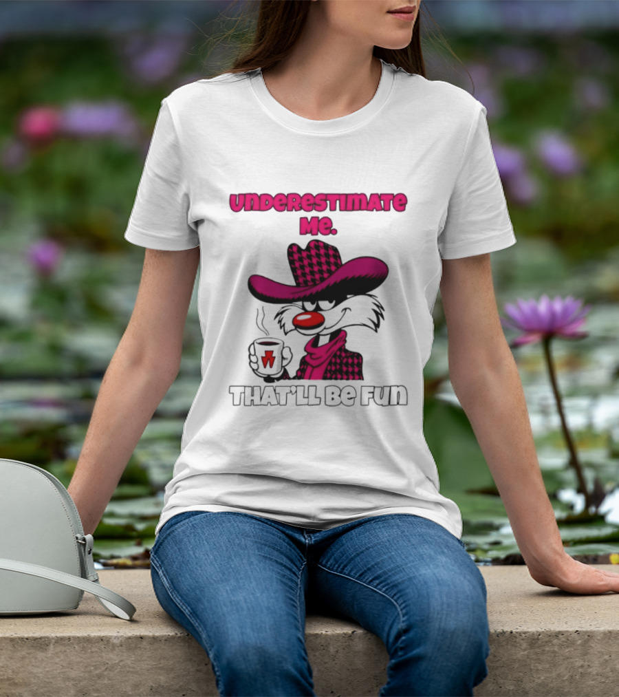 Underestimate Me Thatll Be Fun Cartoon Coffee Cowboy T-Shirt