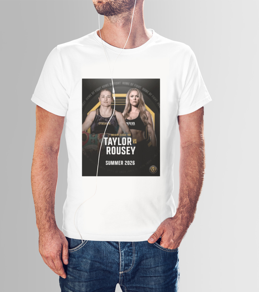 Weight Class TBD Taylor Vs Rousey Summer 2026 Home Of Fight T-Shirt
