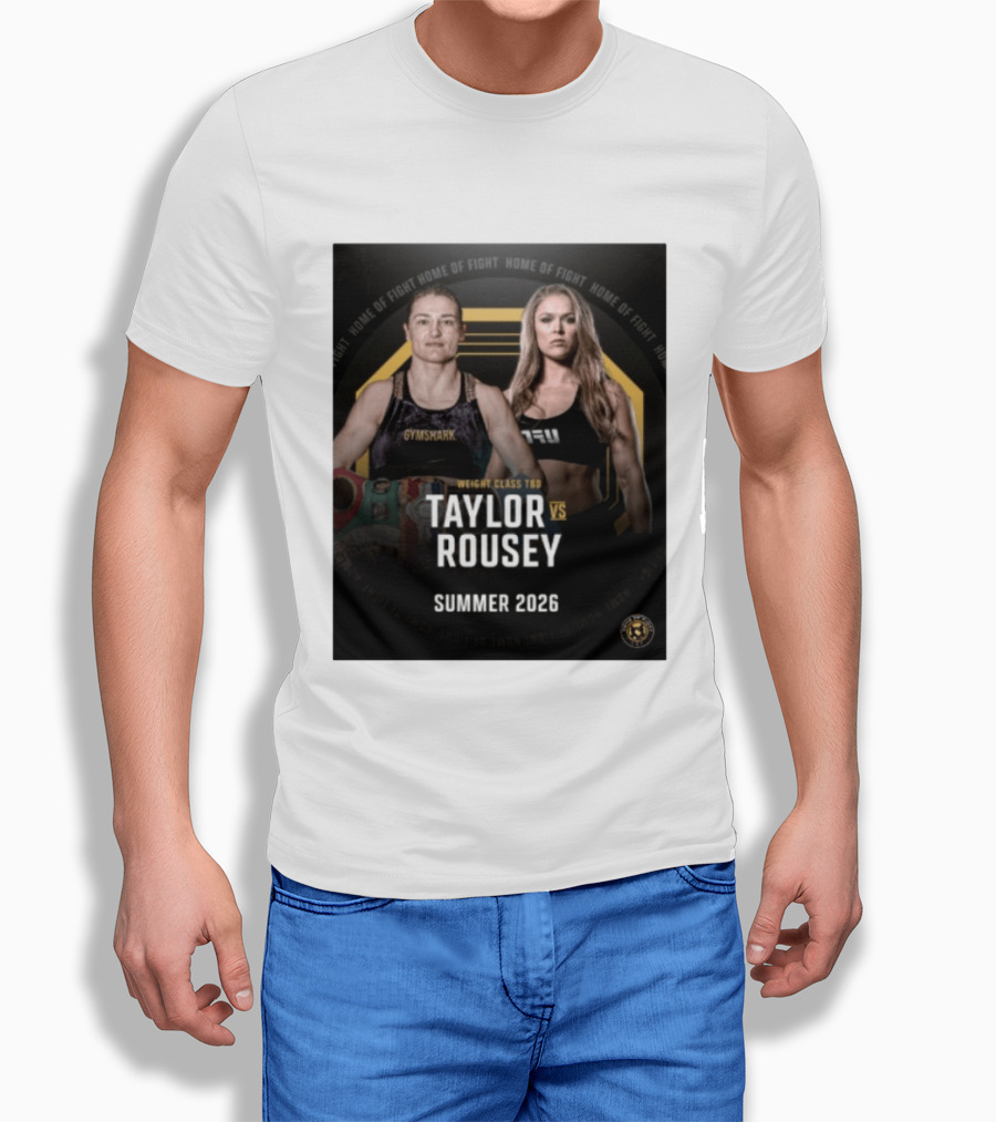 Weight Class TBD Taylor Vs Rousey Summer 2026 Home Of Fight T-Shirt
