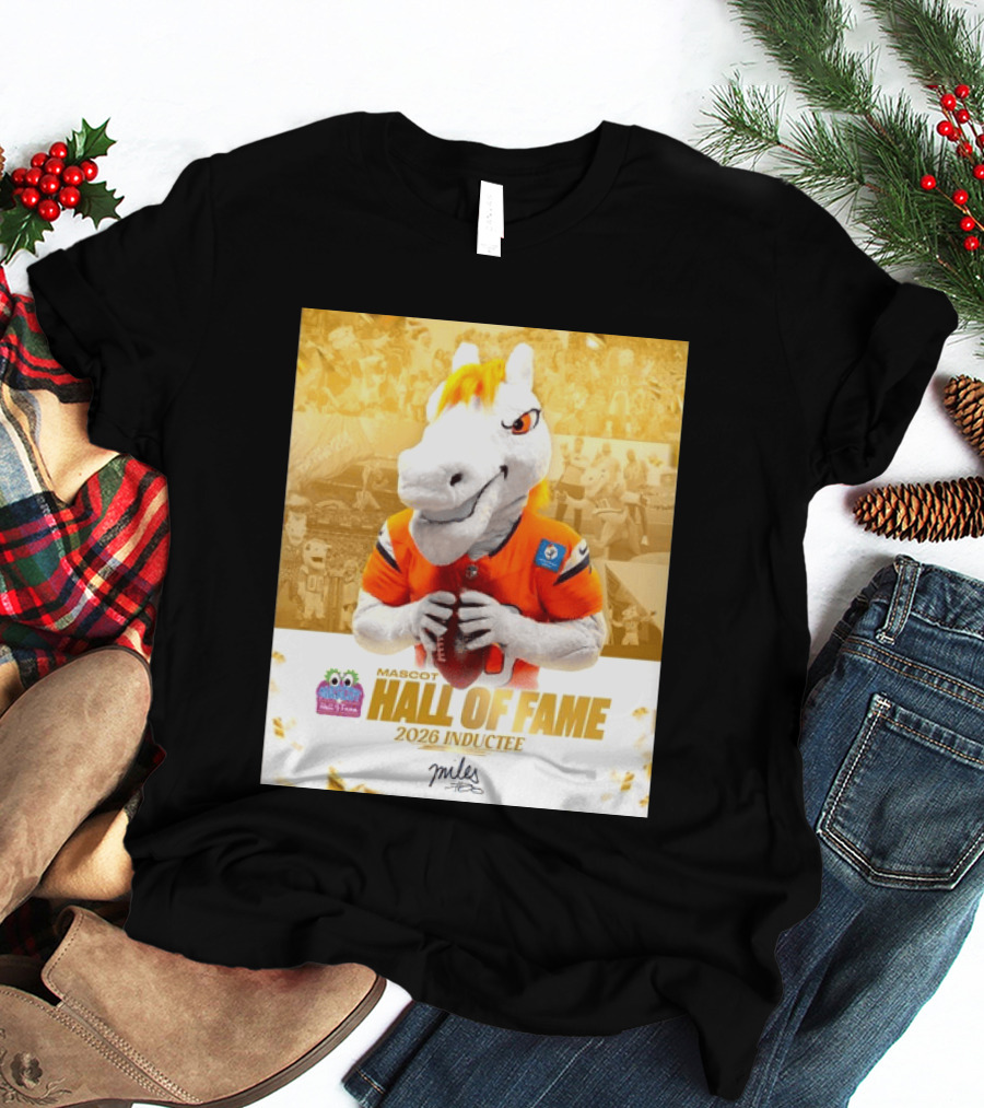 Miles Mascot Hall Of Fame 2026 Inductee Denver Broncos T-Shirt