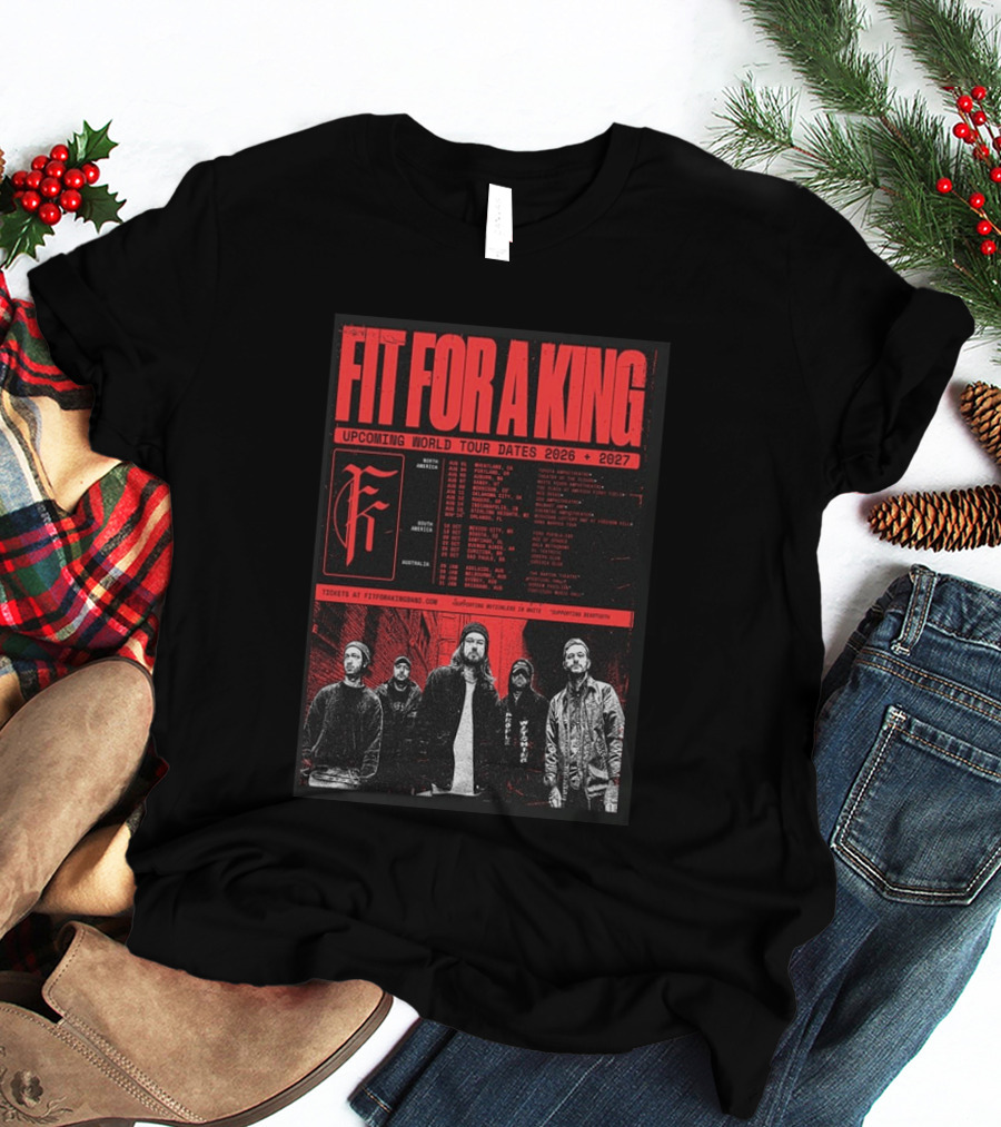 Fit For A King Upcoming World Tour Dates 2026 2027 North America Europe South America Australia T-Shirt