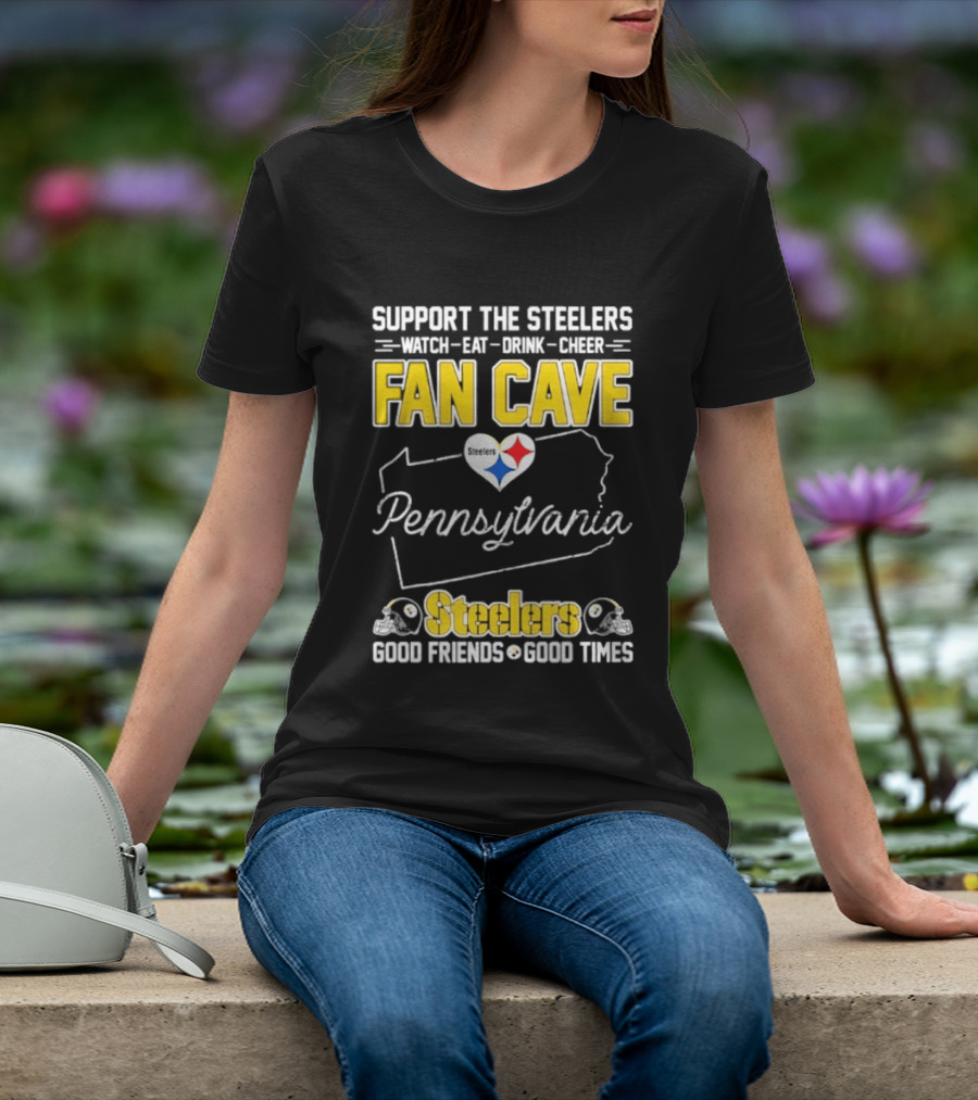 Support The Steelers Fan Cave Pennsylvania Steelers Good Friends Good Times T-Shirt