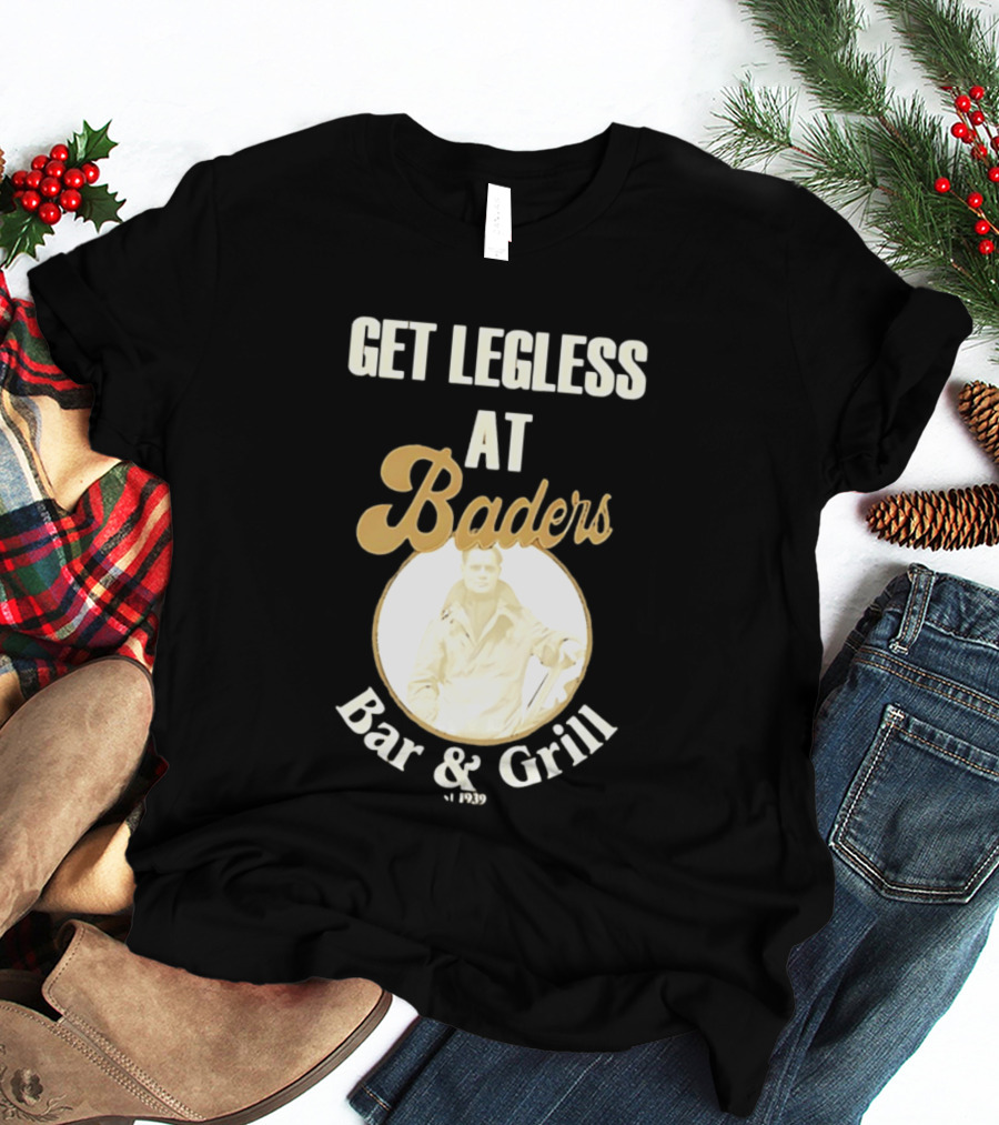 Get Legless At Baders Bar And Grill Est 1939 T-Shirt