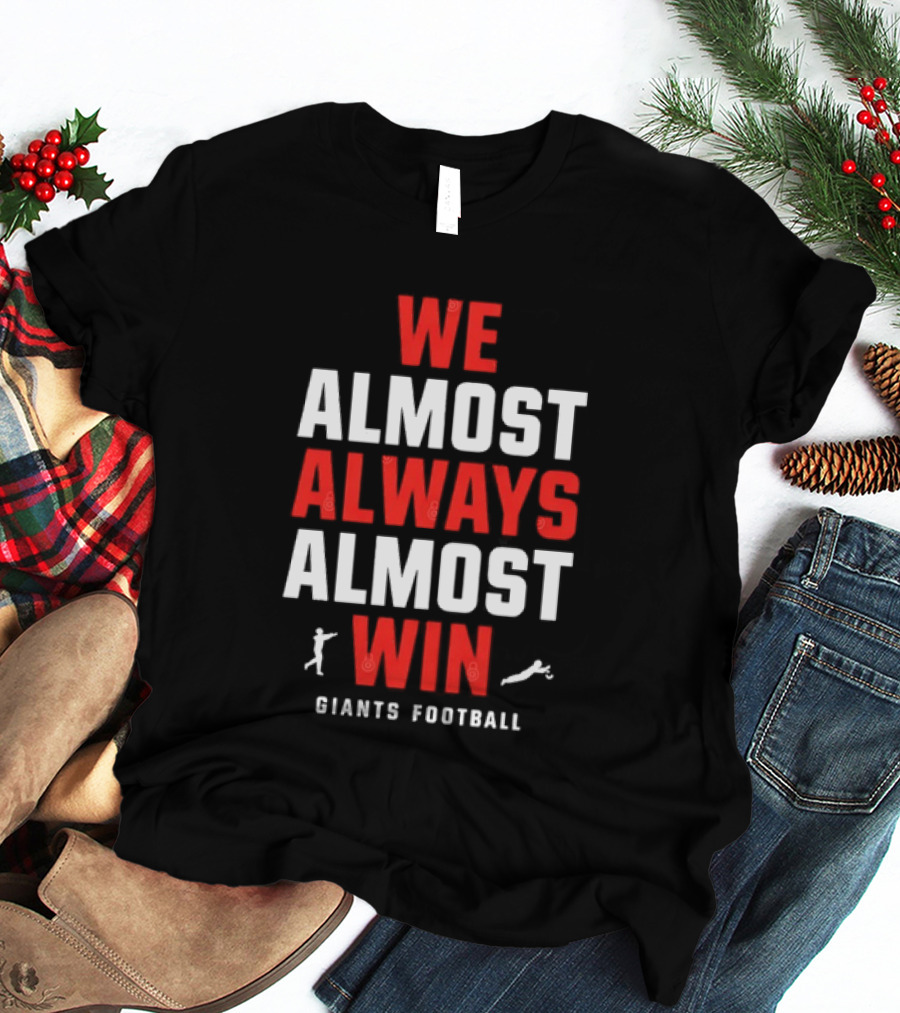 We Almost Always Almost Win Giants Football Humor T-Shirt