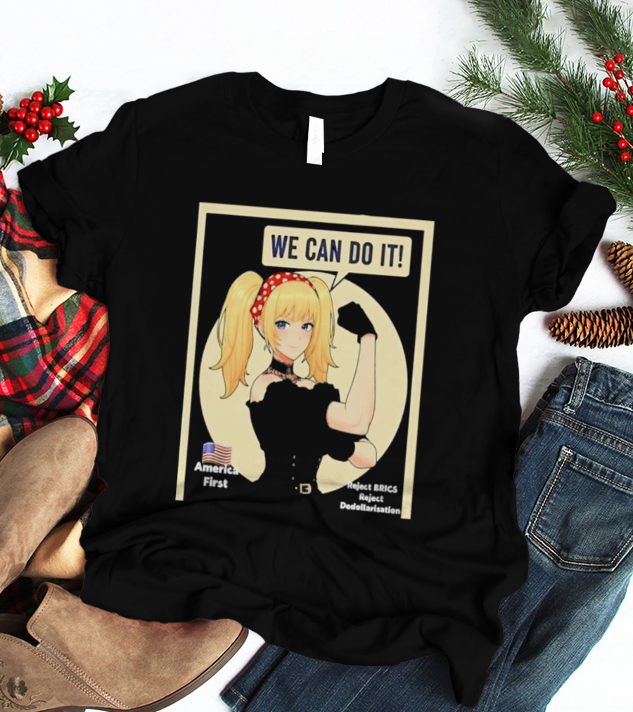 We Can Do It America First Flag Reject BRICS Reject Dedollarisation T-Shirt
