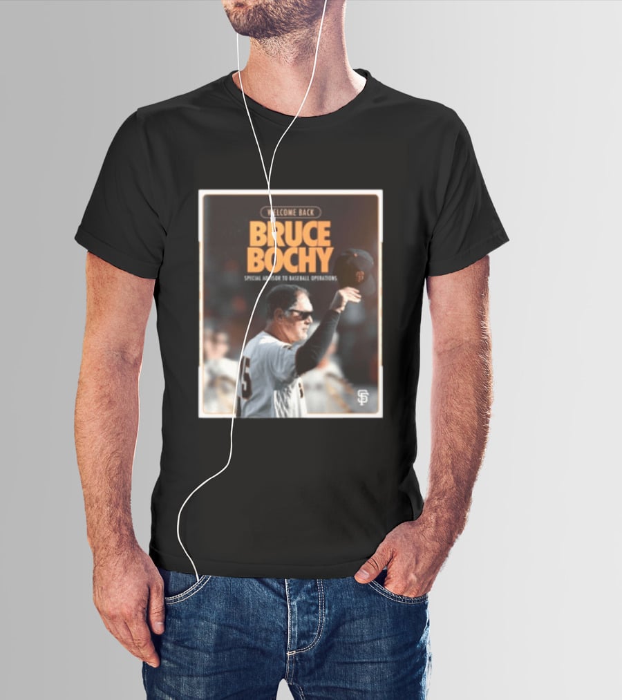 San Francisco Giants Welcome Back Bruce Bochy Special Advisor To Baseball Operations T-Shirt
