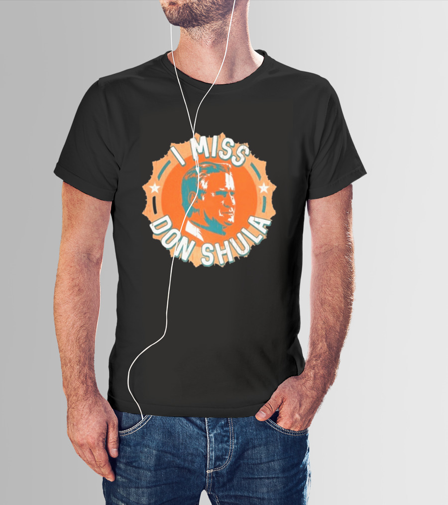 I Miss Don Shula Miami Dolphins Football Fans T-Shirt