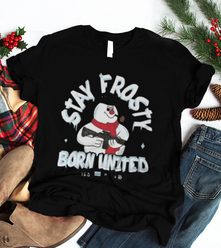 Stay Frosty Born United Holiday Long Sleeve Snowman With Scarf And Weapon T-Shirt